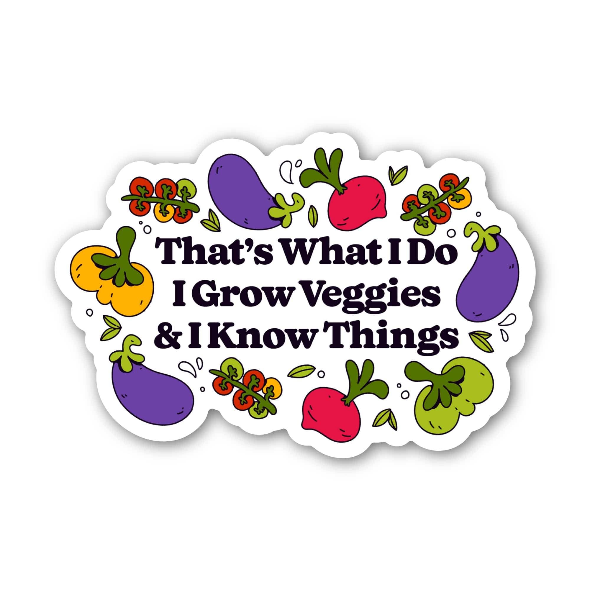 I Grow Veggies & I Know Things Gardening Sticker by Big Moods