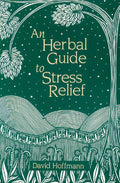 Herbal Guide to Stress Relief by David Hoffmann