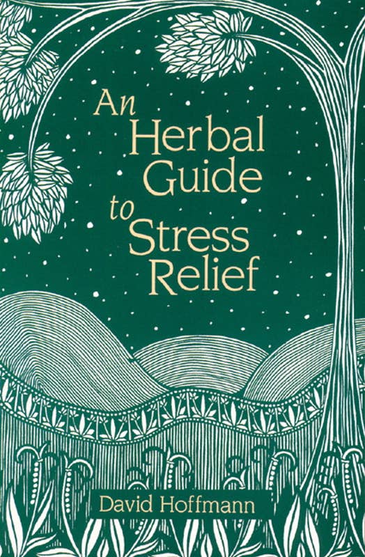 Herbal Guide to Stress Relief by David Hoffmann