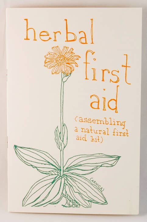 Herbal First Aid: Assembling a Natural First Aid Kit (Zine) by Raleigh Briggs