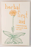 Herbal First Aid: Assembling a Natural First Aid Kit (Zine) by Raleigh Briggs