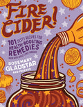 Fire Cider! by Rosemary Gladstar & Friends