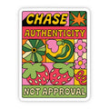 "Chase Authenticity, Not Approval" Sticker by Big Moods