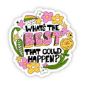 "What's The Best That Could Happen?" Sticker by Big Moods