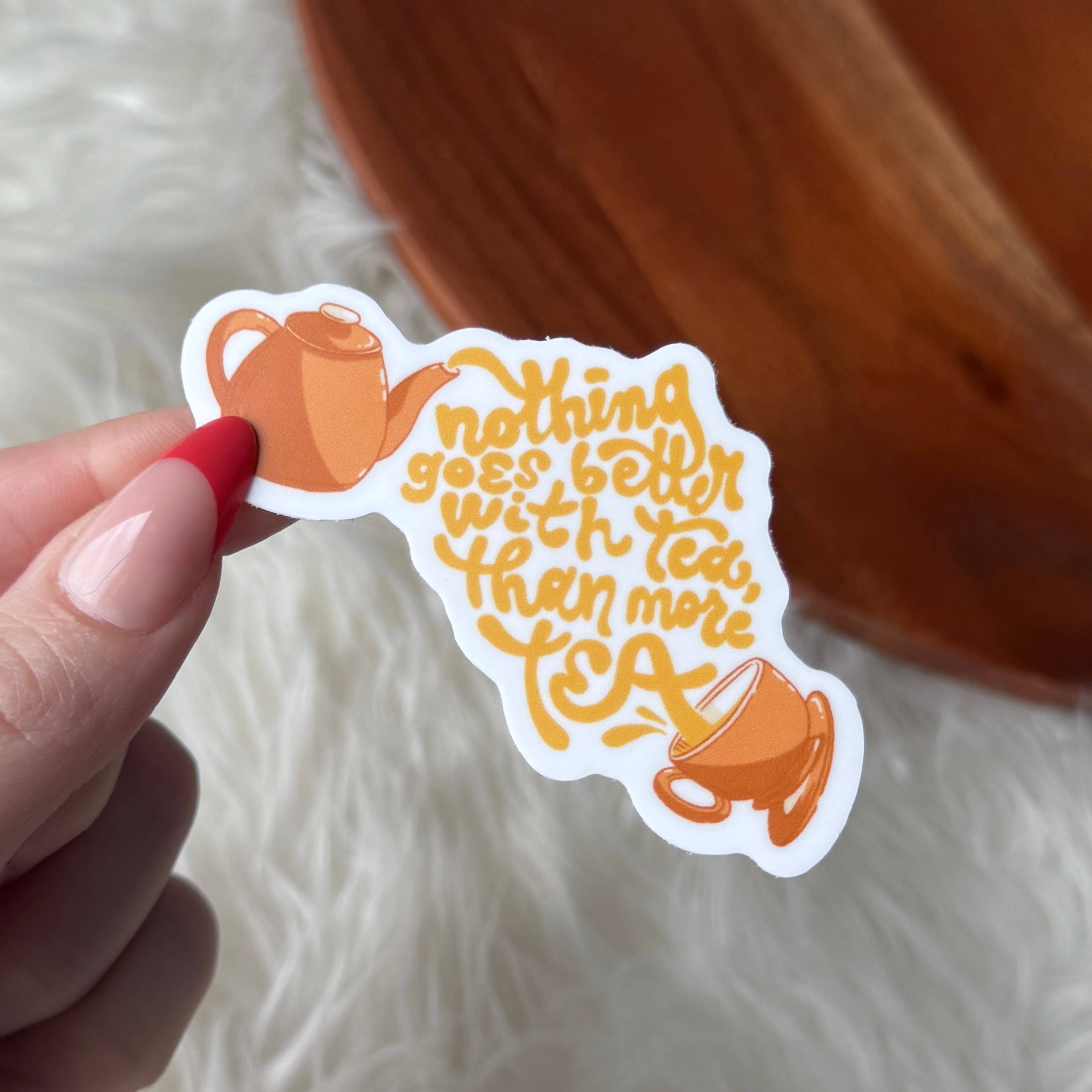"Nothing goes better with tea, than more tea" Sticker by Big Moods