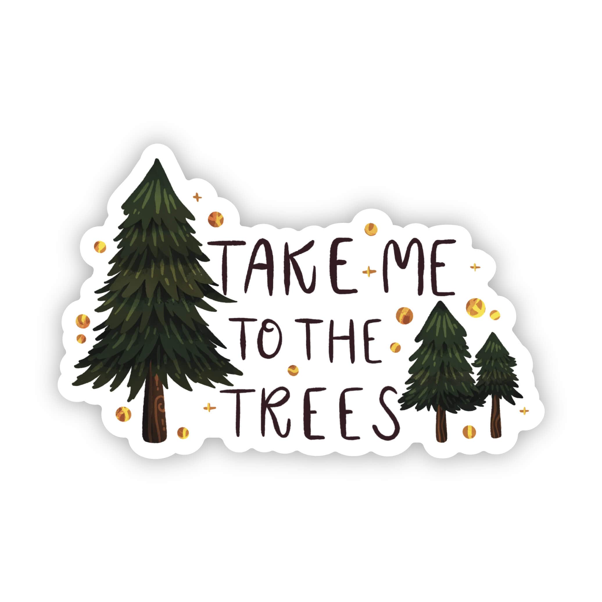 Take me to the trees Sticker by Big Moods