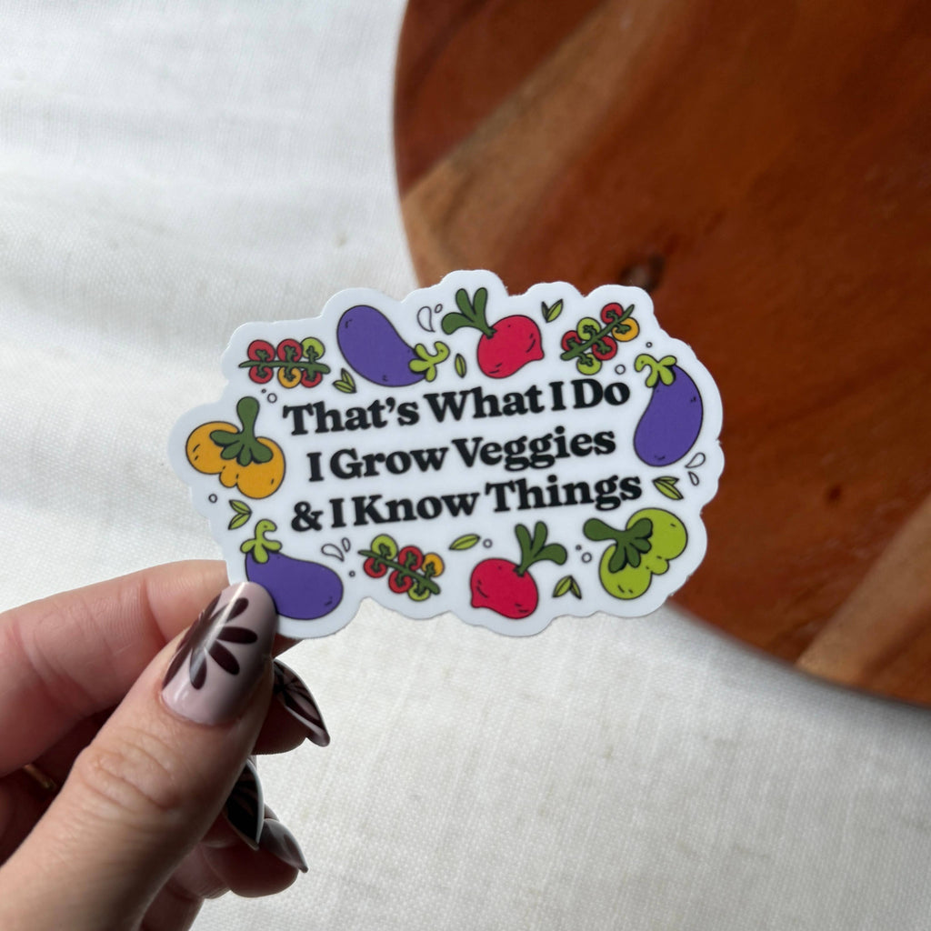 I Grow Veggies & I Know Things Gardening Sticker by Big Moods