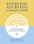 Everyday Ayurveda Women Health by Kate O'Donnell