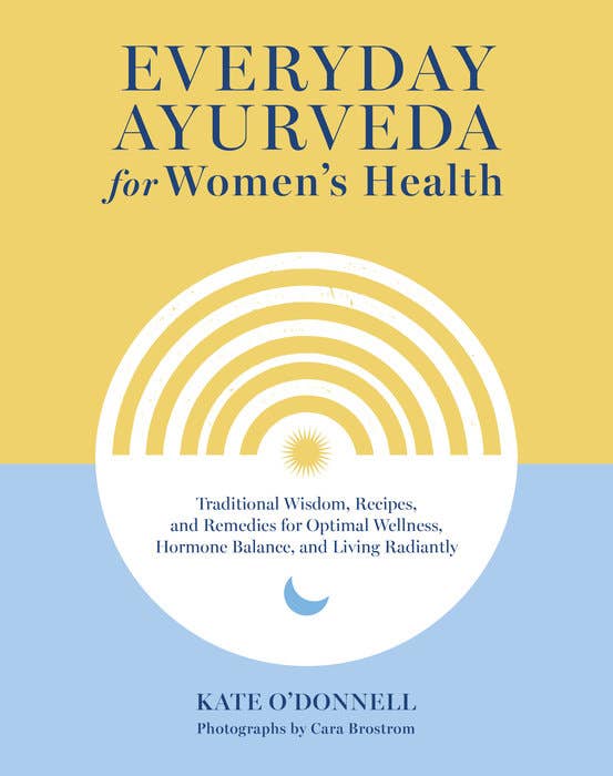 Everyday Ayurveda Women Health by Kate O'Donnell