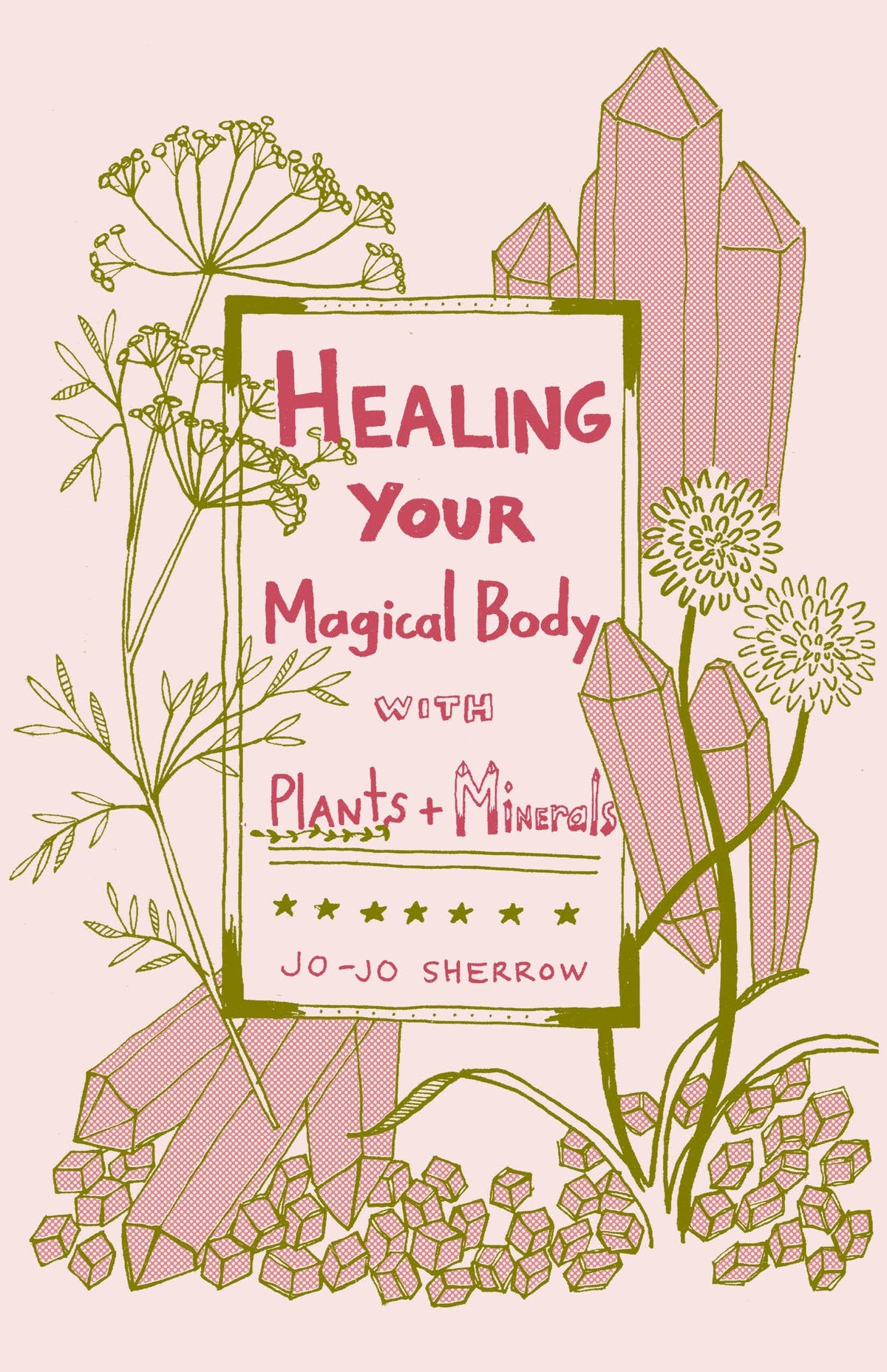 Healing Your Magical Body with Plants & Minerals (Zine) by Jo-Jo Sherrow