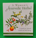 Woman's Ayurvedic Herbal: A Guide for Natural Health by Caroline Robertson & Antonia Beattie